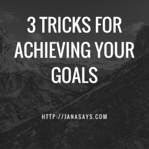 3-tricks-for-achieving-your-goals